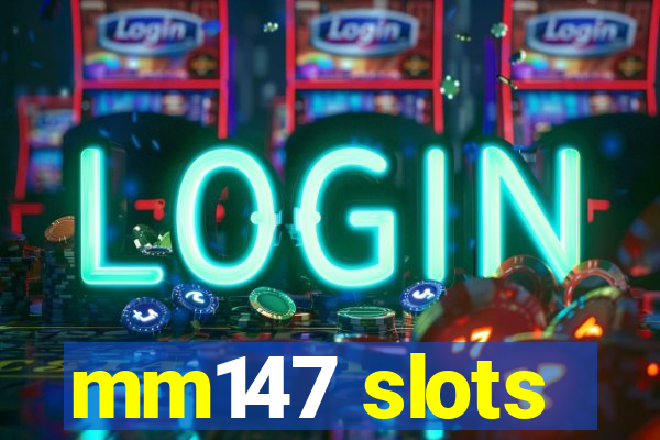 mm147 slots